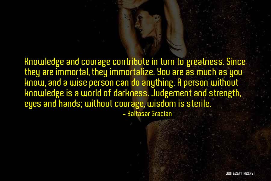 Wisdom Strength And Courage Quotes By Baltasar Gracian