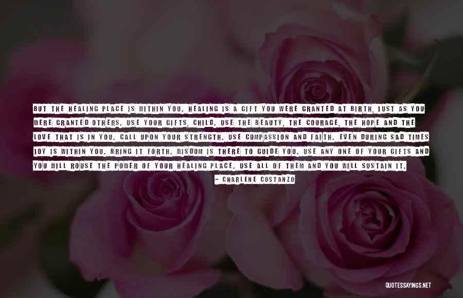 Wisdom Strength And Courage Quotes By Charlene Costanzo Wisdom Strength And Courage Quotes By Charlene Costanzo