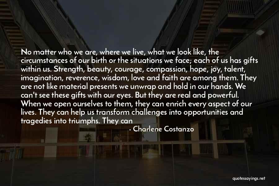 Wisdom Strength And Courage Quotes By Charlene Costanzo Wisdom Strength And Courage Quotes By Charlene Costanzo