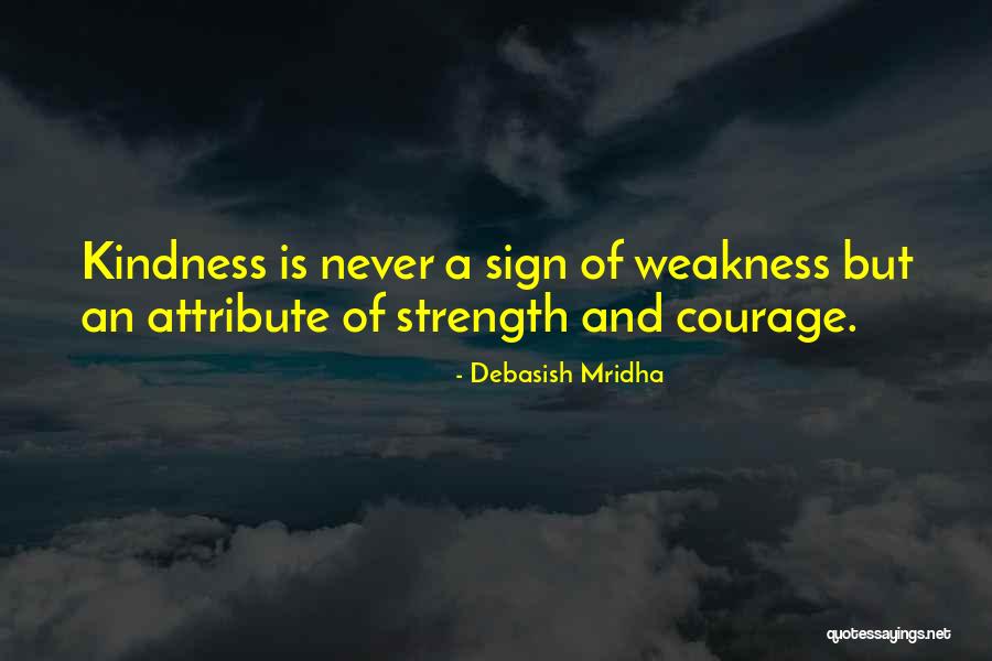 Wisdom Strength And Courage Quotes By Debasish Mridha Wisdom Strength And Courage Quotes By Debasish Mridha