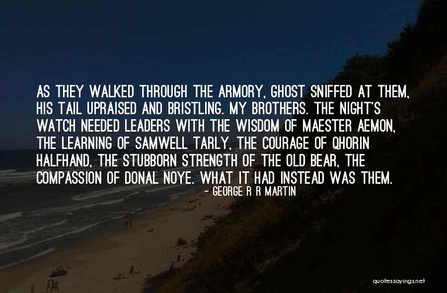 Wisdom Strength And Courage Quotes By George R R Martin Wisdom Strength And Courage Quotes By George R R Martin