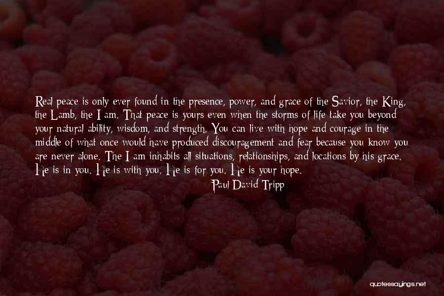 Wisdom Strength And Courage Quotes By Paul David Tripp Wisdom Strength And Courage Quotes By Paul David Tripp
