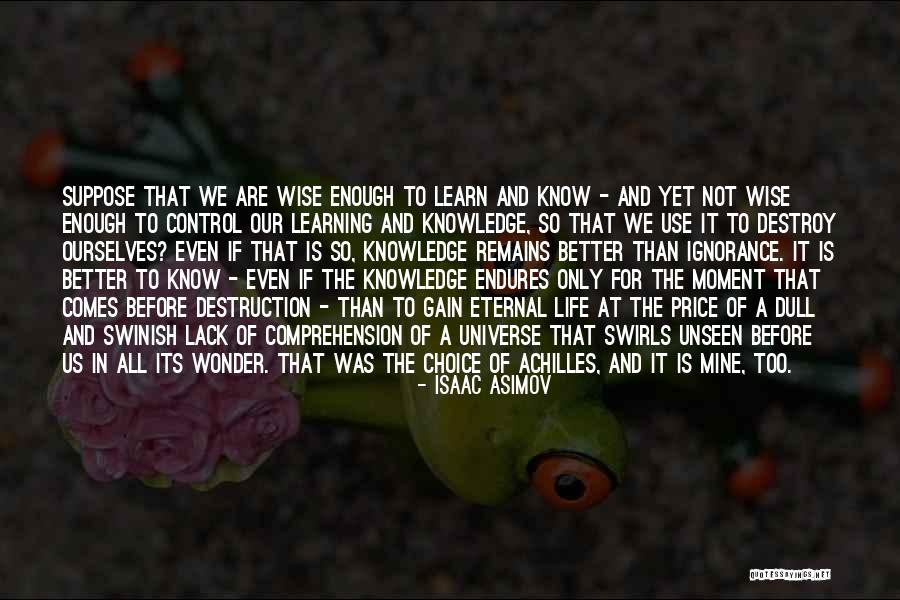 Wisdom To Know Enough Is Enough Quotes By Isaac Asimov Wisdom To Know Enough Is Enough Quotes By Isaac Asimov