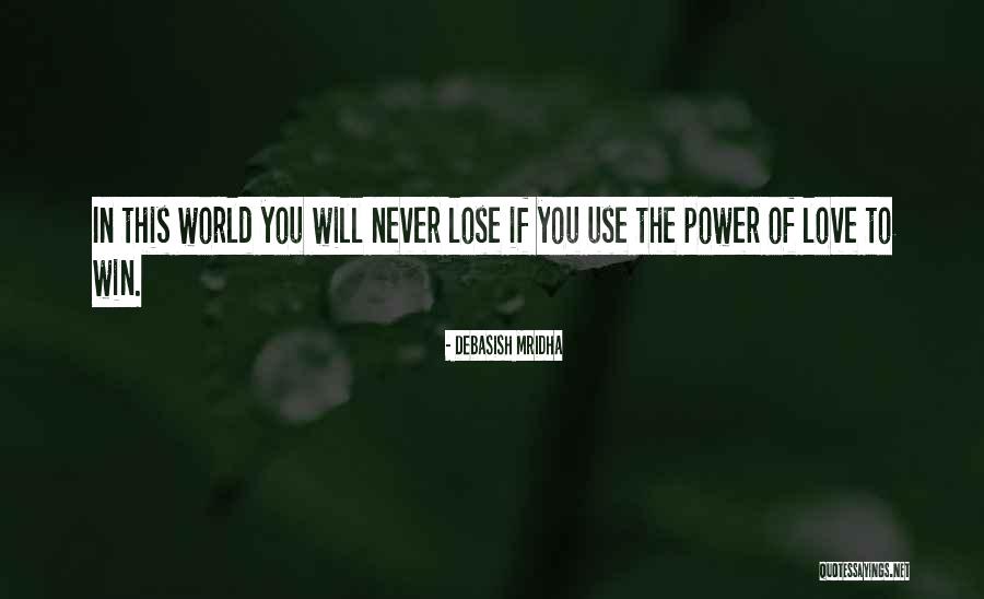 Wisdom To Win Quotes By Debasish Mridha Wisdom To Win Quotes By Debasish Mridha