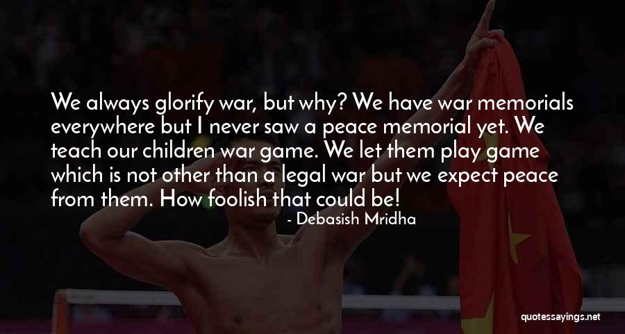 Wisdom War Quotes By Debasish Mridha Wisdom War Quotes By Debasish Mridha