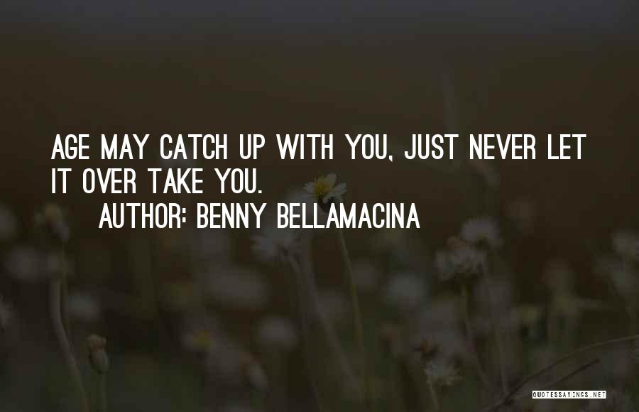 Wisdom With Age Quotes By Benny Bellamacina