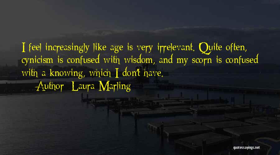 Wisdom With Age Quotes By Laura Marling