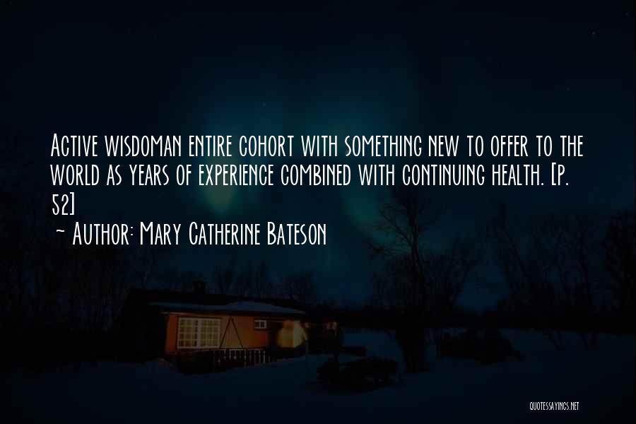 Wisdom With Age Quotes By Mary Catherine Bateson