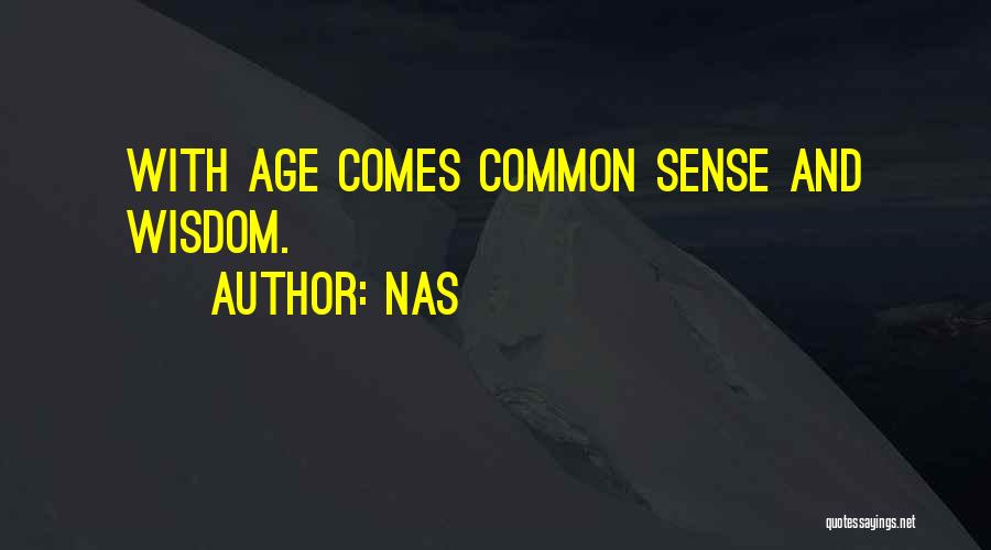 Wisdom With Age Quotes By Nas