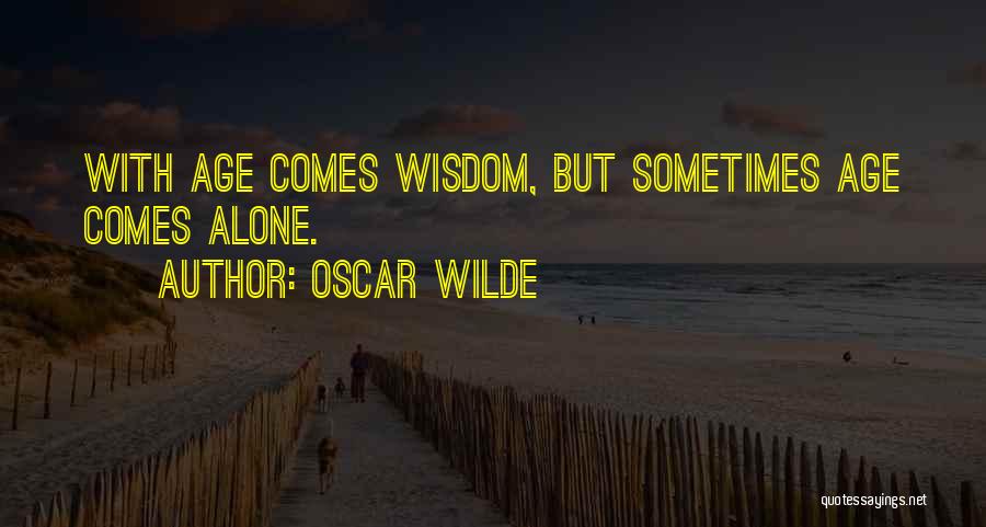 Wisdom With Age Quotes By Oscar Wilde