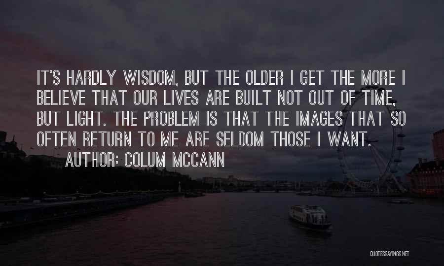 Wisdom With Images Quotes By Colum McCann
