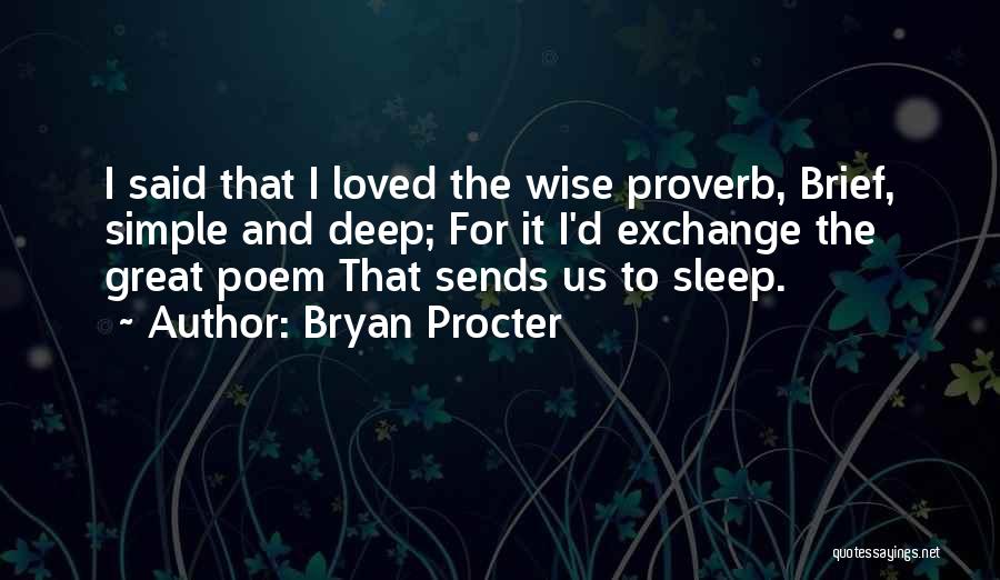 Wise And Deep Quotes By Bryan Procter