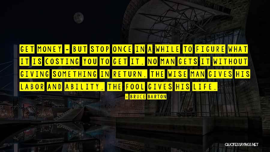 Wise And Fool Quotes By Bruce Barton Wise And Fool Quotes By Bruce Barton