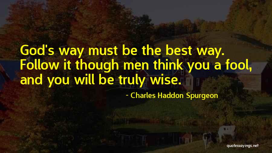 Wise And Fool Quotes By Charles Haddon Spurgeon