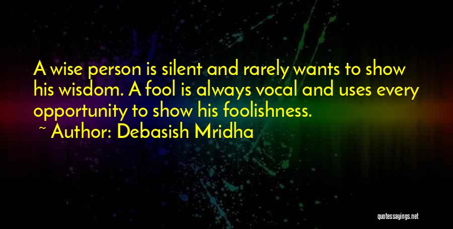 Wise And Fool Quotes By Debasish Mridha