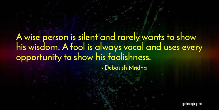 Wise And Fool Quotes By Debasish Mridha