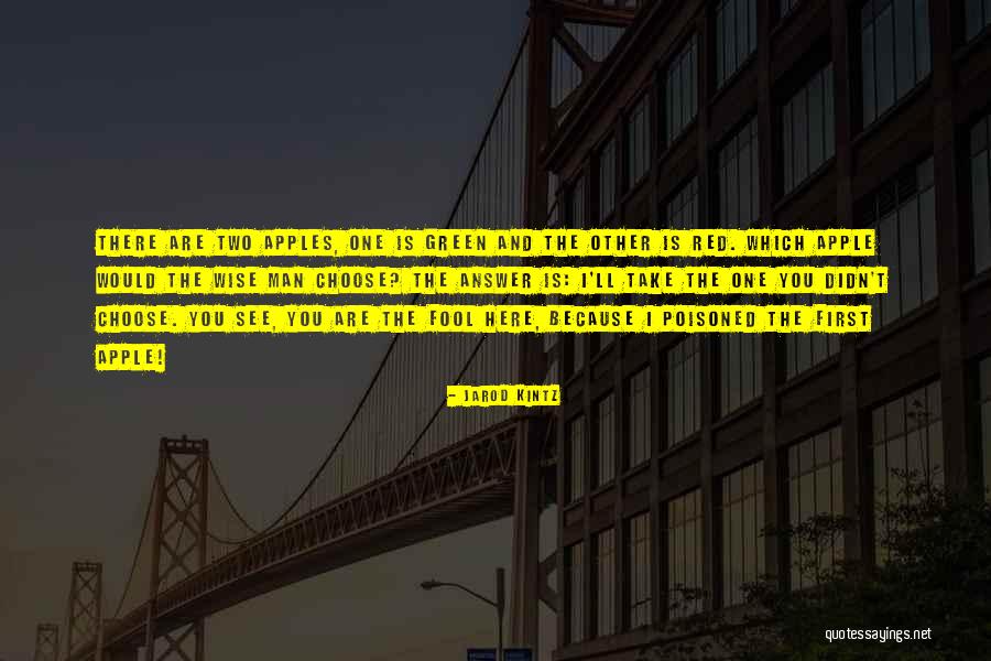 Wise And Fool Quotes By Jarod Kintz Wise And Fool Quotes By Jarod Kintz