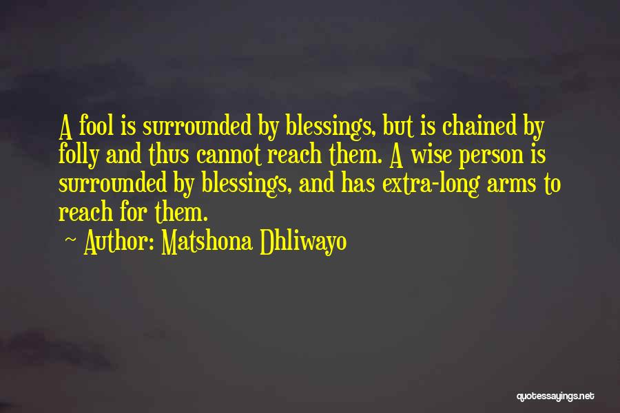 Wise And Fool Quotes By Matshona Dhliwayo