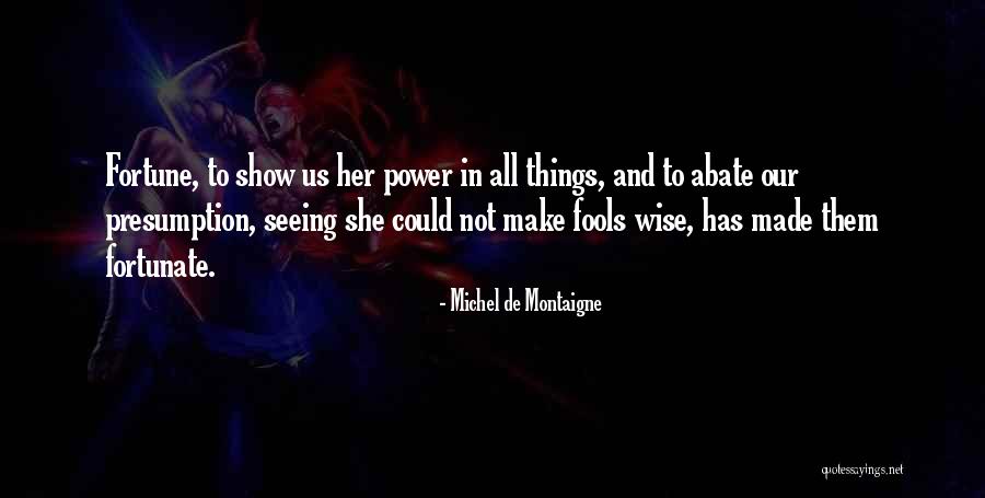 Wise And Fool Quotes By Michel De Montaigne