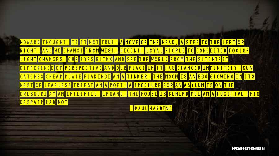 Wise And Fool Quotes By Paul Harding Wise And Fool Quotes By Paul Harding