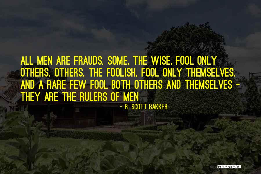 Wise And Fool Quotes By R. Scott Bakker