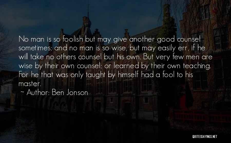 Wise And Foolish Quotes By Ben Jonson