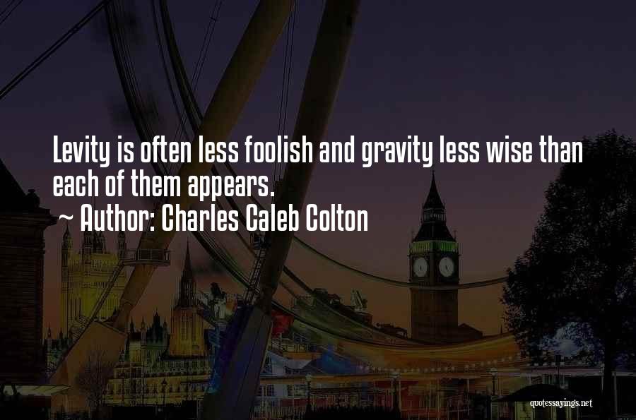 Wise And Foolish Quotes By Charles Caleb Colton