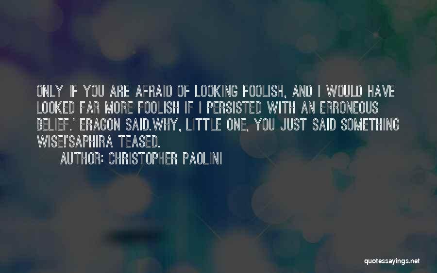Wise And Foolish Quotes By Christopher Paolini