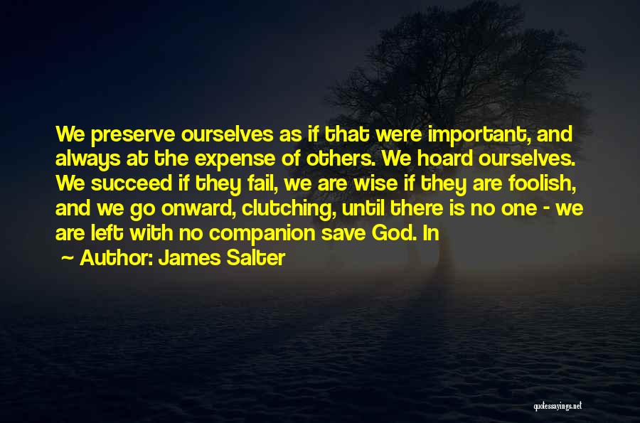 Wise And Foolish Quotes By James Salter