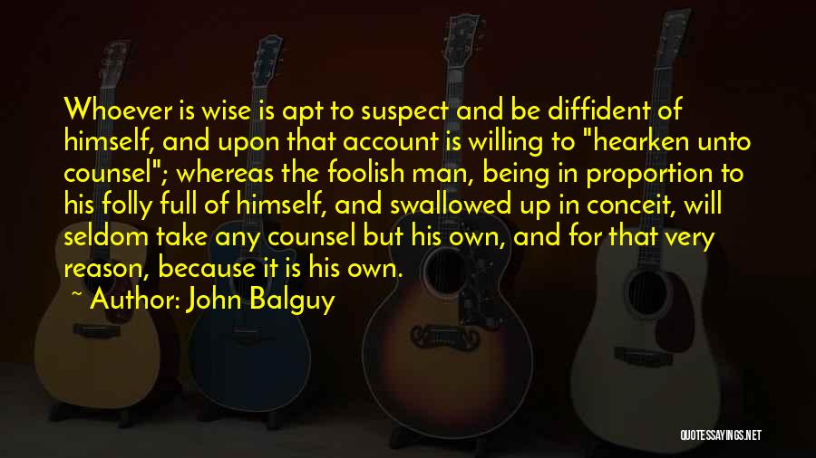 Wise And Foolish Quotes By John Balguy