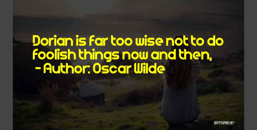 Wise And Foolish Quotes By Oscar Wilde