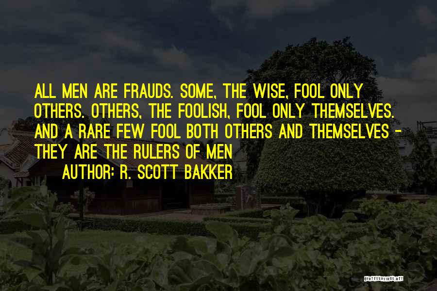 Wise And Foolish Quotes By R. Scott Bakker