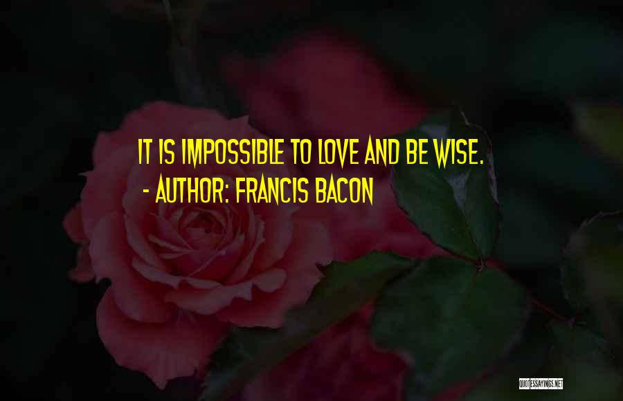 Wise And Love Quotes By Francis Bacon