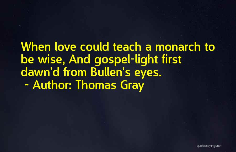 Wise And Love Quotes By Thomas Gray