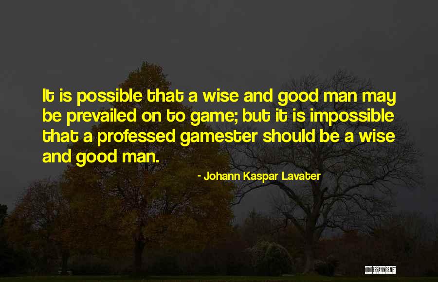 Wise And Otherwise Game Quotes By Johann Kaspar Lavater