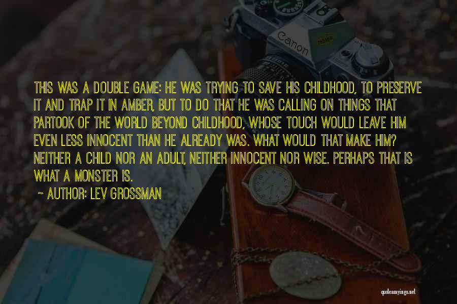 Wise And Otherwise Game Quotes By Lev Grossman