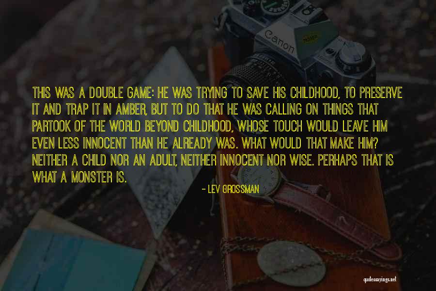 Wise And Otherwise Game Quotes By Lev Grossman Wise And Otherwise Game Quotes By Lev Grossman
