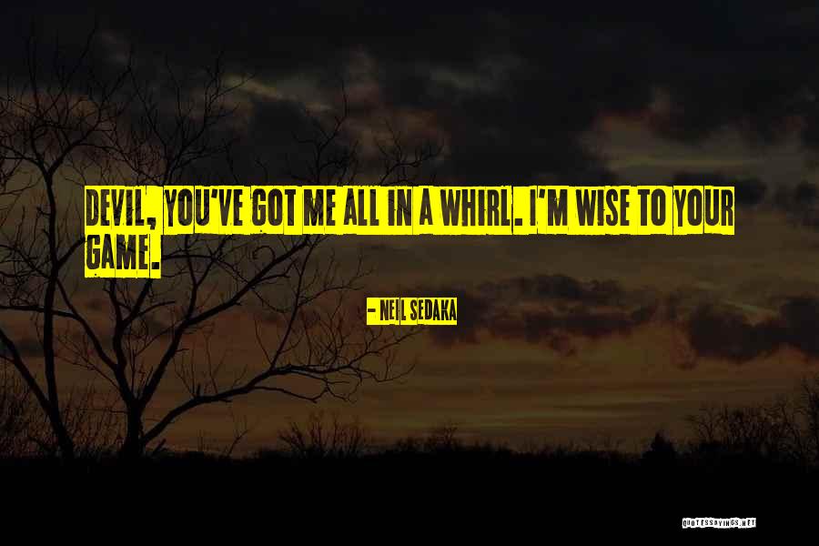 Wise And Otherwise Game Quotes By Neil Sedaka Wise And Otherwise Game Quotes By Neil Sedaka