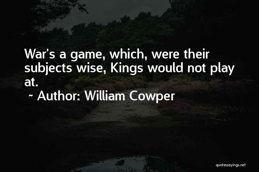 Wise And Otherwise Game Quotes By William Cowper