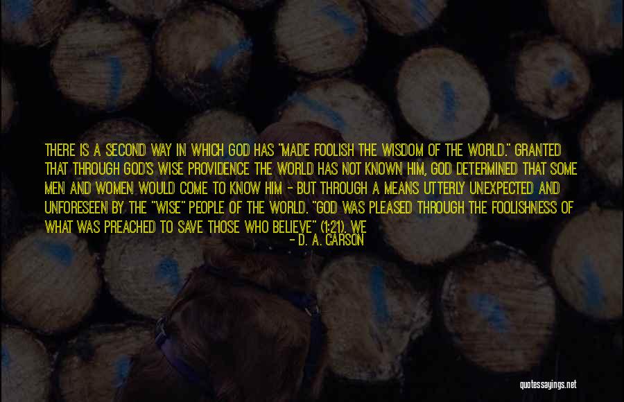 Wise And The Foolish Quotes By D. A. Carson Wise And The Foolish Quotes By D. A. Carson