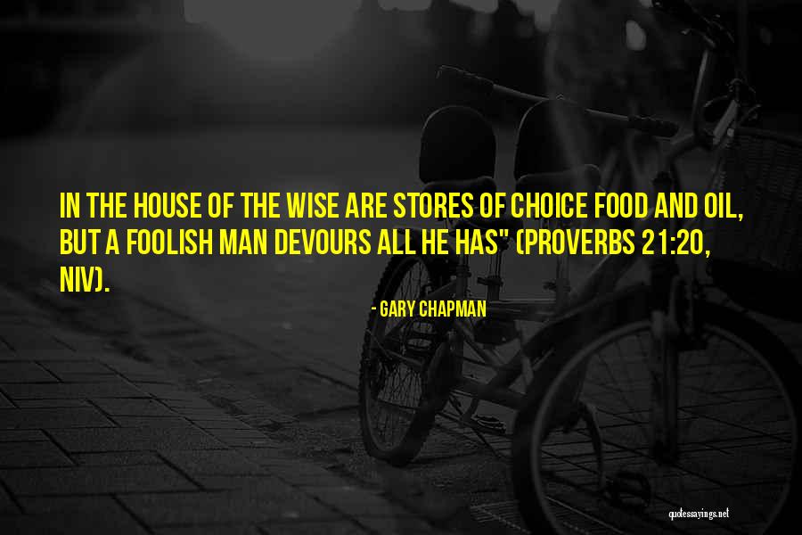 Wise And The Foolish Quotes By Gary Chapman Wise And The Foolish Quotes By Gary Chapman
