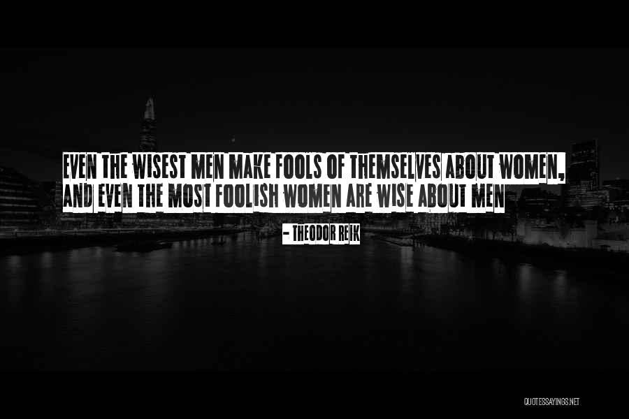 Wise And The Foolish Quotes By Theodor Reik Wise And The Foolish Quotes By Theodor Reik