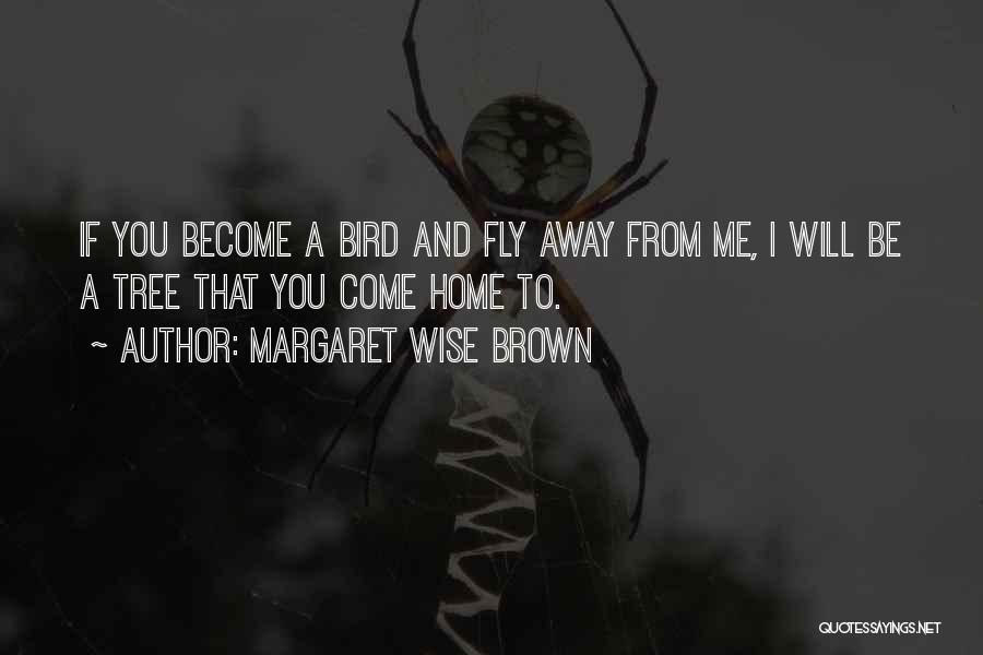 Wise Bird Quotes By Margaret Wise Brown