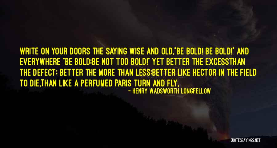 Wise Bravery Quotes By Henry Wadsworth Longfellow Wise Bravery Quotes By Henry Wadsworth Longfellow
