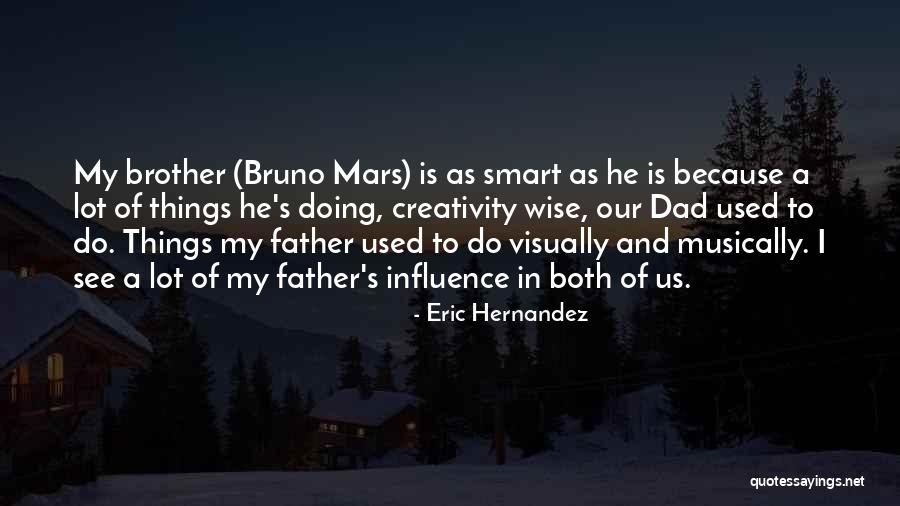 Wise Brother Quotes By Eric Hernandez Wise Brother Quotes By Eric Hernandez