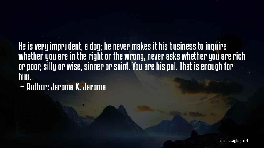 Wise Business Quotes By Jerome K. Jerome