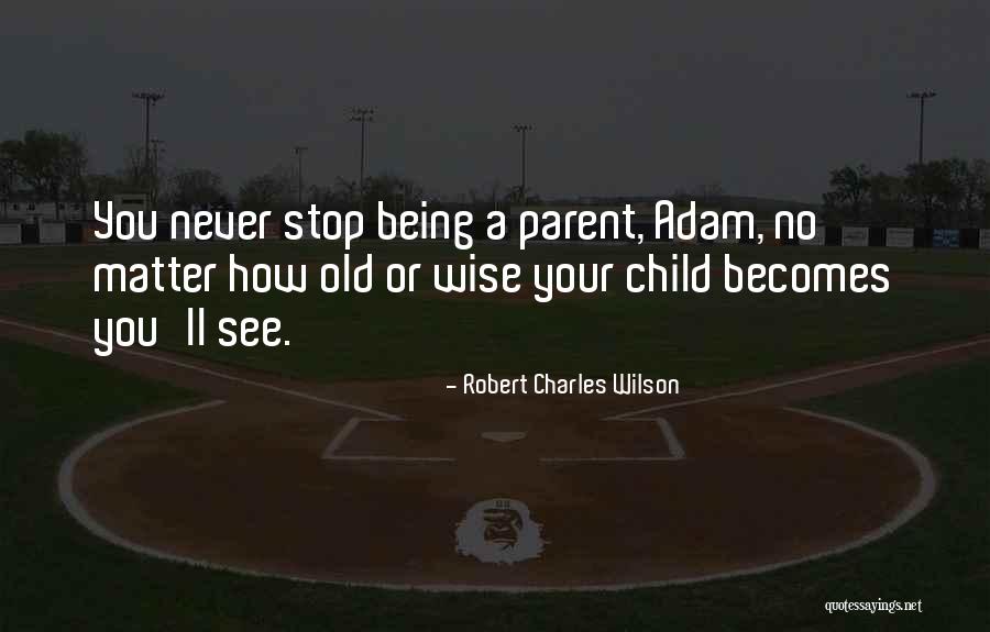 Wise Children Quotes By Robert Charles Wilson Wise Children Quotes By Robert Charles Wilson