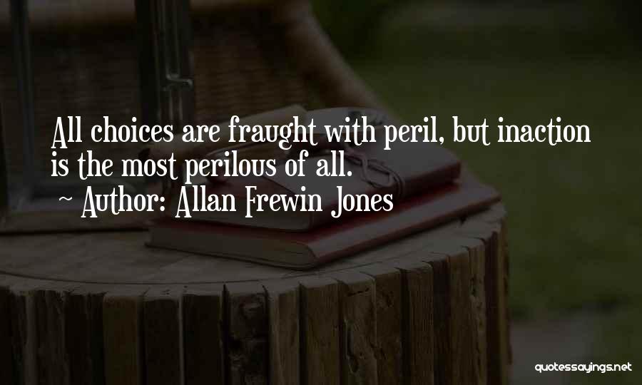 Wise Choices Quotes By Allan Frewin Jones