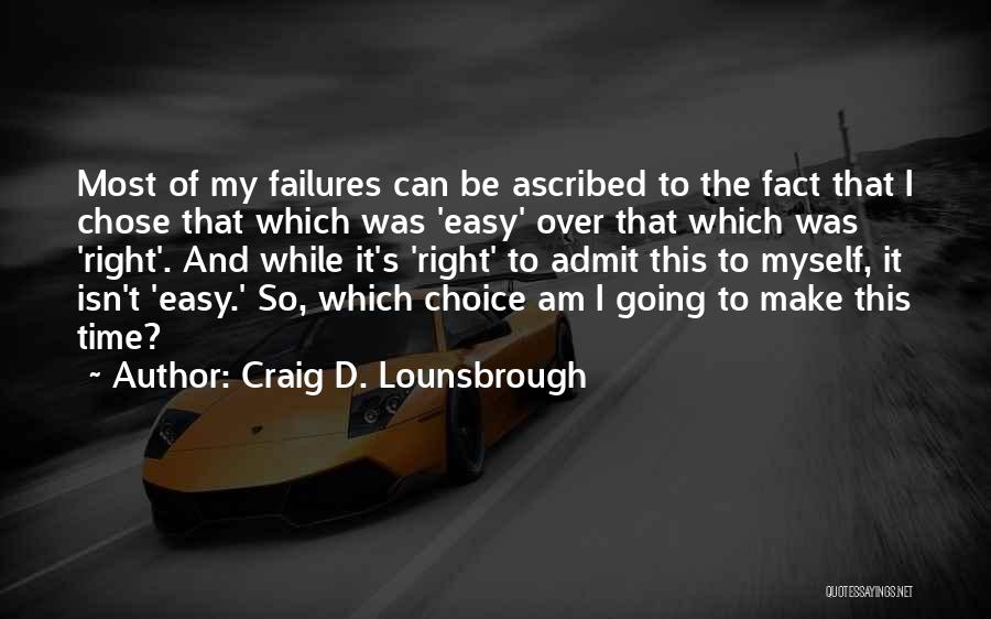 Wise Choices Quotes By Craig D. Lounsbrough