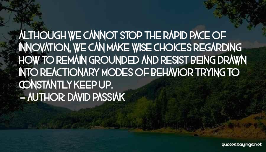 Wise Choices Quotes By David Passiak